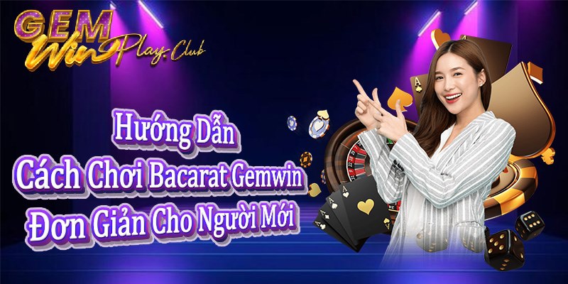 huong dan cach choi baccarat